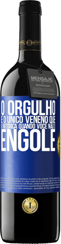 39,95 € | Vinho tinto Edição RED MBE Reserva O orgulho é o único veneno que o intoxica quando você não o engole Etiqueta Azul. Etiqueta personalizável Reserva 12 Meses Colheita 2015 Tempranillo