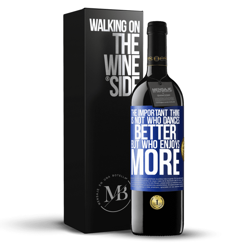 39,95 € Free Shipping | Red Wine RED Edition MBE Reserve The important thing is not who dances better, but who enjoys more Blue Label. Customizable label Reserve 12 Months Harvest 2014 Tempranillo