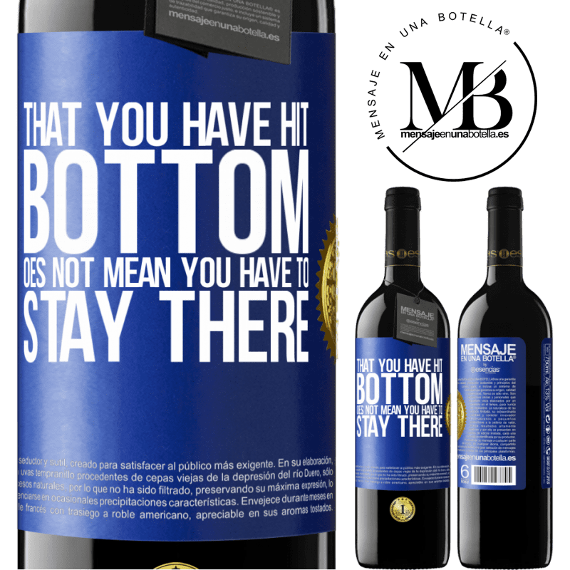 39,95 € Free Shipping | Red Wine RED Edition MBE Reserve That you have hit bottom does not mean you have to stay there Blue Label. Customizable label Reserve 12 Months Harvest 2014 Tempranillo