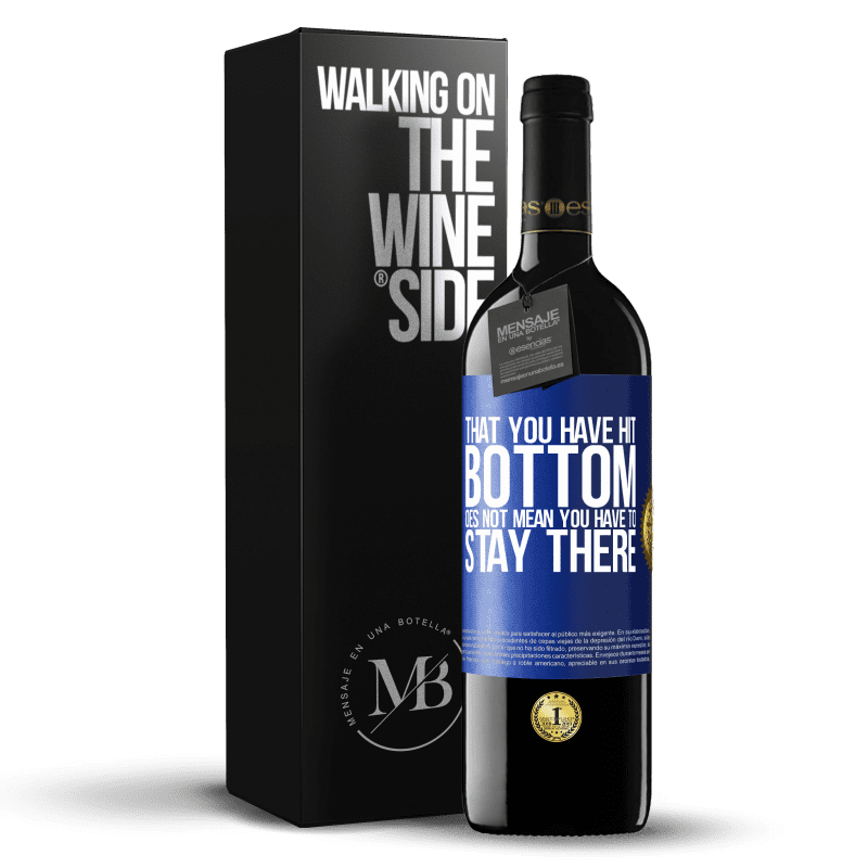 24,95 € Free Shipping | Red Wine RED Edition Crianza 6 Months That you have hit bottom does not mean you have to stay there Blue Label. Customizable label Aging in oak barrels 6 Months Harvest 2019 Tempranillo