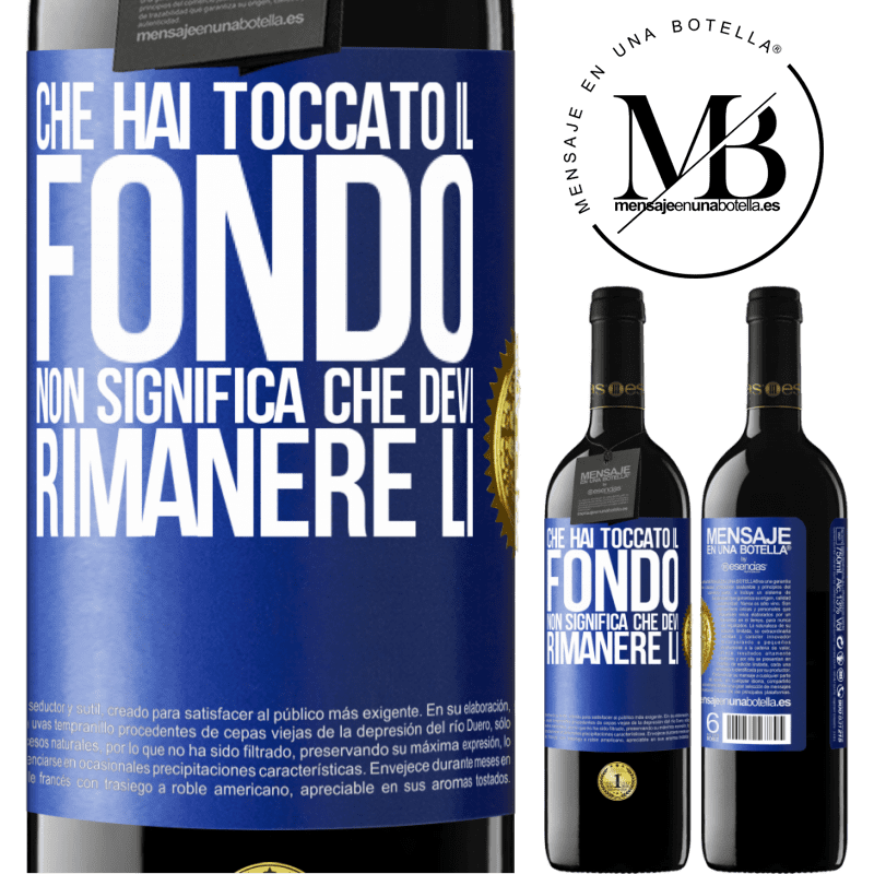 39,95 € Spedizione Gratuita | Vino rosso Edizione RED MBE Riserva Che hai toccato il fondo non significa che devi rimanere lì Etichetta Blu. Etichetta personalizzabile Riserva 12 Mesi Raccogliere 2014 Tempranillo