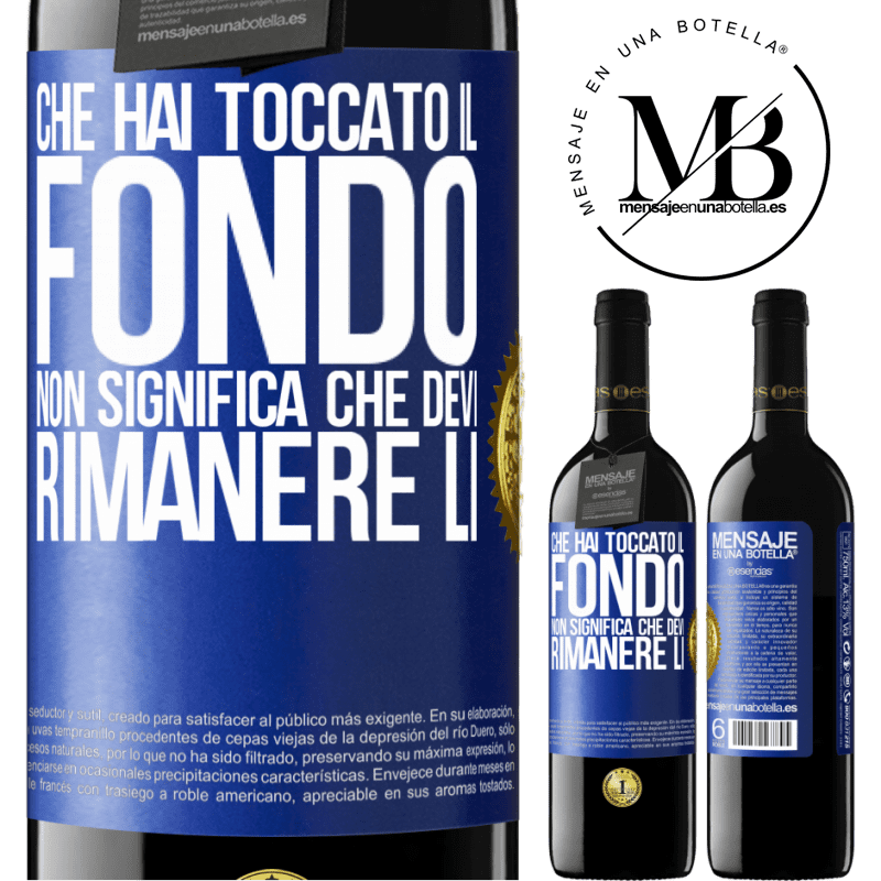 39,95 € Spedizione Gratuita | Vino rosso Edizione RED MBE Riserva Che hai toccato il fondo non significa che devi rimanere lì Etichetta Blu. Etichetta personalizzabile Riserva 12 Mesi Raccogliere 2016 Tempranillo