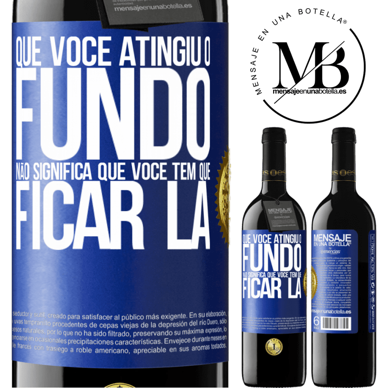 39,95 € Envio grátis | Vinho tinto Edição RED MBE Reserva Que você atingiu o fundo não significa que você tem que ficar lá Etiqueta Azul. Etiqueta personalizável Reserva 12 Meses Colheita 2014 Tempranillo