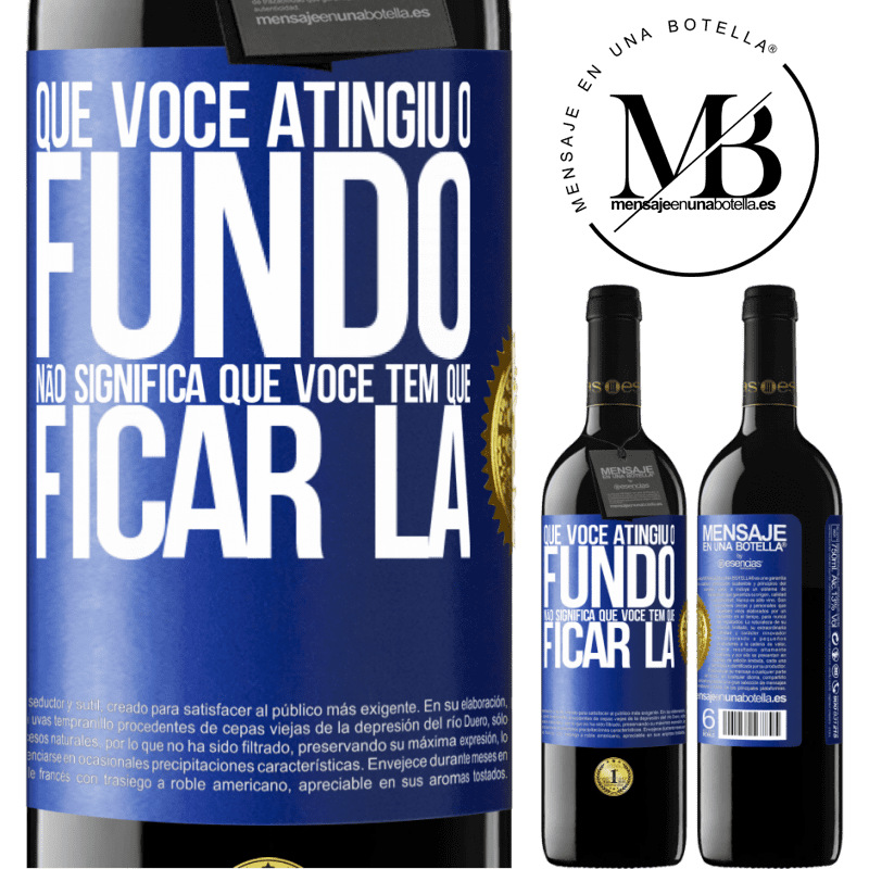 39,95 € Envio grátis | Vinho tinto Edição RED MBE Reserva Que você atingiu o fundo não significa que você tem que ficar lá Etiqueta Azul. Etiqueta personalizável Reserva 12 Meses Colheita 2016 Tempranillo