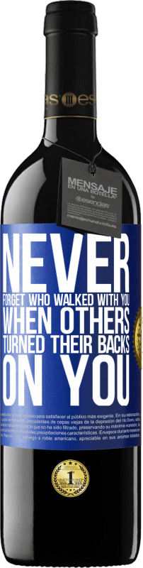 39,95 € | Red Wine RED Edition MBE Reserve Never forget who walked with you when others turned their backs on you Blue Label. Customizable label Reserve 12 Months Harvest 2014 Tempranillo