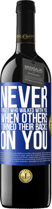 39,95 € | Red Wine RED Edition MBE Reserve Never forget who walked with you when others turned their backs on you Blue Label. Customizable label Reserve 12 Months Harvest 2015 Tempranillo