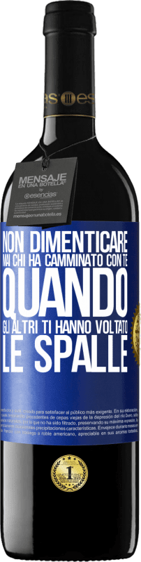 «Non dimenticare mai chi ha camminato con te quando gli altri ti hanno voltato le spalle» Edizione RED MBE Riserva