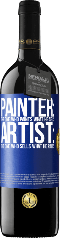39,95 € Free Shipping | Red Wine RED Edition MBE Reserve Painter: the one who paints what he sells. Artist: the one who sells what he paints Blue Label. Customizable label Reserve 12 Months Harvest 2016 Tempranillo
