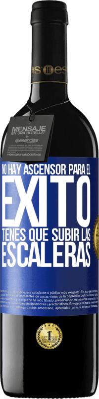 39,95 € | Vino Tinto Edición RED MBE Reserva No hay ascensor para el éxito. Tienes que subir las escaleras Etiqueta Azul. Etiqueta personalizable Reserva 12 Meses Cosecha 2016 Tempranillo