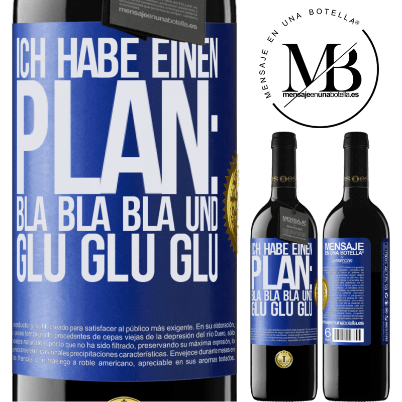 39,95 € Kostenloser Versand | Rotwein RED Ausgabe MBE Reserve Ich habe einen plan: Bla Bla Bla und Glug Glug Glug Blaue Markierung. Anpassbares Etikett Reserve 12 Monate Ernte 2015 Tempranillo