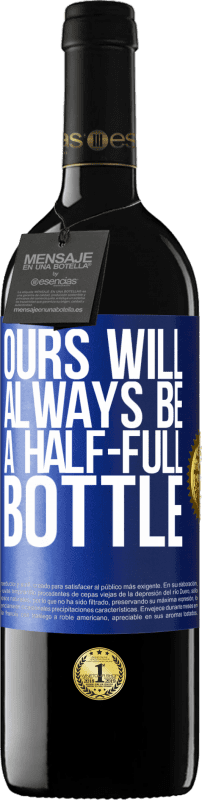 39,95 € | 红酒 RED版 MBE 预订 我们的永远是半满的瓶子 蓝色标签. 可自定义的标签 预订 12 个月 收成 2014 Tempranillo