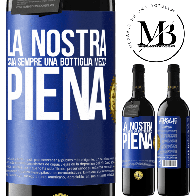 39,95 € Spedizione Gratuita | Vino rosso Edizione RED MBE Riserva La nostra sarà sempre una bottiglia mezza piena Etichetta Blu. Etichetta personalizzabile Riserva 12 Mesi Raccogliere 2014 Tempranillo