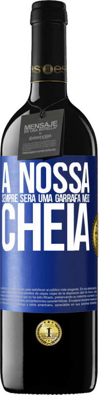 39,95 € Envio grátis | Vinho tinto Edição RED MBE Reserva A nossa sempre será uma garrafa meio cheia Etiqueta Azul. Etiqueta personalizável Reserva 12 Meses Colheita 2016 Tempranillo