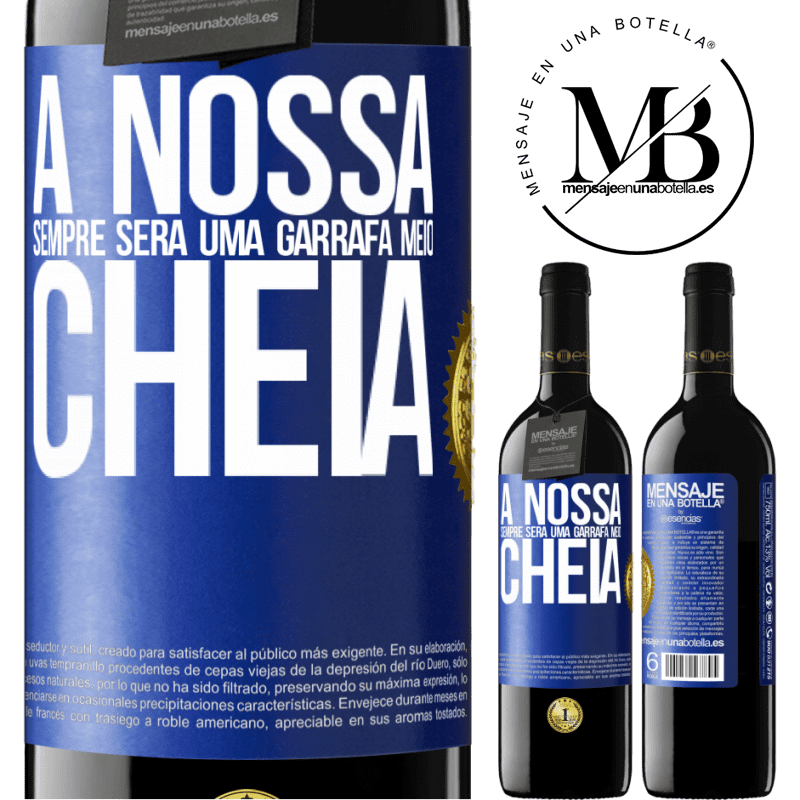 39,95 € Envio grátis | Vinho tinto Edição RED MBE Reserva A nossa sempre será uma garrafa meio cheia Etiqueta Azul. Etiqueta personalizável Reserva 12 Meses Colheita 2014 Tempranillo