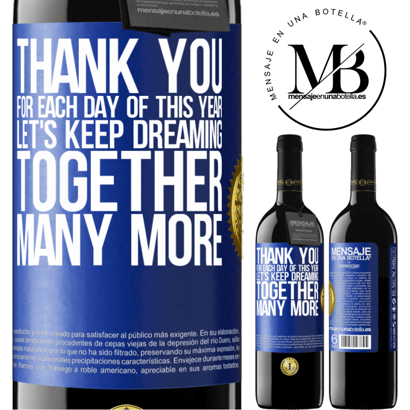 39,95 € Free Shipping | Red Wine RED Edition MBE Reserve Thank you for each day of this year. Let's keep dreaming together many more Blue Label. Customizable label Reserve 12 Months Harvest 2014 Tempranillo