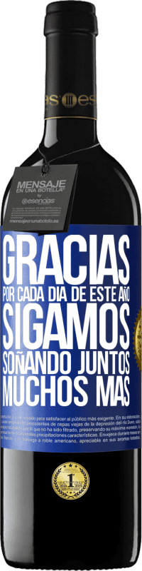 39,95 € Envío gratis | Vino Tinto Edición RED MBE Reserva Gracias por cada día de este año. Sigamos soñando juntos muchos más Etiqueta Azul. Etiqueta personalizable Reserva 12 Meses Cosecha 2016 Tempranillo
