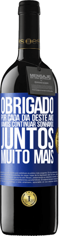 39,95 € | Vinho tinto Edição RED MBE Reserva Obrigado por cada dia deste ano. Vamos continuar sonhando juntos muito mais Etiqueta Azul. Etiqueta personalizável Reserva 12 Meses Colheita 2015 Tempranillo