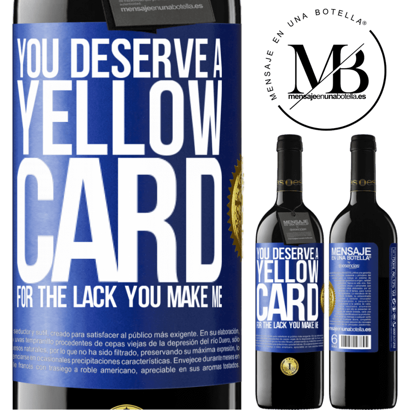 39,95 € Free Shipping | Red Wine RED Edition MBE Reserve You deserve a yellow card for the lack you make me Blue Label. Customizable label Reserve 12 Months Harvest 2014 Tempranillo