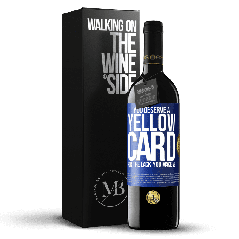 39,95 € Free Shipping | Red Wine RED Edition MBE Reserve You deserve a yellow card for the lack you make me Blue Label. Customizable label Reserve 12 Months Harvest 2014 Tempranillo