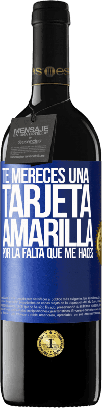 39,95 € Envío gratis | Vino Tinto Edición RED MBE Reserva Te mereces una tarjeta amarilla por la falta que me haces Etiqueta Azul. Etiqueta personalizable Reserva 12 Meses Cosecha 2016 Tempranillo