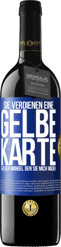 39,95 € | Rotwein RED Ausgabe MBE Reserve Sie verdienen eine gelbe Karte für den Mangel, den Sie mich machen Blaue Markierung. Anpassbares Etikett Reserve 12 Monate Ernte 2015 Tempranillo