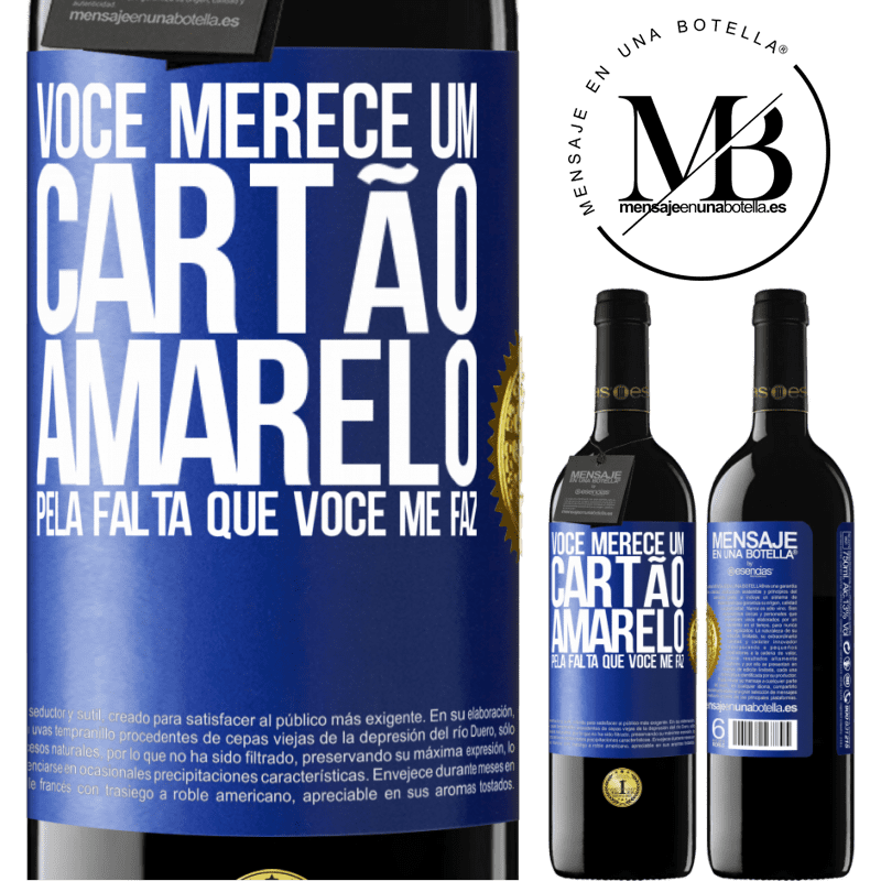 39,95 € Envio grátis | Vinho tinto Edição RED MBE Reserva Você merece um cartão amarelo pela falta que você me faz Etiqueta Azul. Etiqueta personalizável Reserva 12 Meses Colheita 2014 Tempranillo