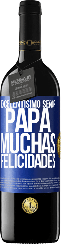 39,95 € | Vino Tinto Edición RED MBE Reserva Excelentísimo señor papá. Muchas felicidades Etiqueta Azul. Etiqueta personalizable Reserva 12 Meses Cosecha 2015 Tempranillo