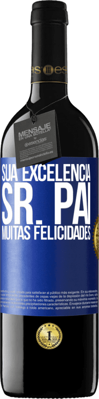 39,95 € Envio grátis | Vinho tinto Edição RED MBE Reserva Sua Excelência Sr. Pai. Muitas felicidades Etiqueta Azul. Etiqueta personalizável Reserva 12 Meses Colheita 2015 Tempranillo