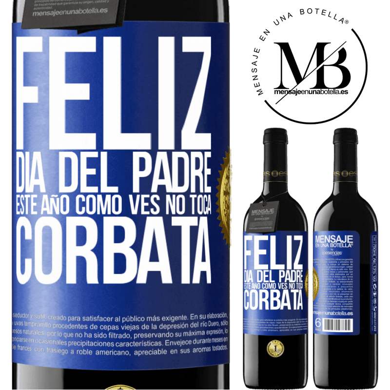 39,95 € Envío gratis | Vino Tinto Edición RED MBE Reserva Feliz día del padre! Este año, como ves, no toca corbata Etiqueta Azul. Etiqueta personalizable Reserva 12 Meses Cosecha 2015 Tempranillo