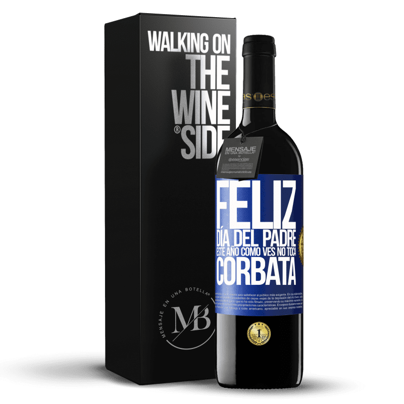 39,95 € Envío gratis | Vino Tinto Edición RED MBE Reserva Feliz día del padre! Este año, como ves, no toca corbata Etiqueta Azul. Etiqueta personalizable Reserva 12 Meses Cosecha 2016 Tempranillo