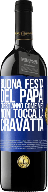 39,95 € Spedizione Gratuita | Vino rosso Edizione RED MBE Riserva Buona festa del papà! Quest'anno, come vedi, non tocca la cravatta Etichetta Blu. Etichetta personalizzabile Riserva 12 Mesi Raccogliere 2016 Tempranillo