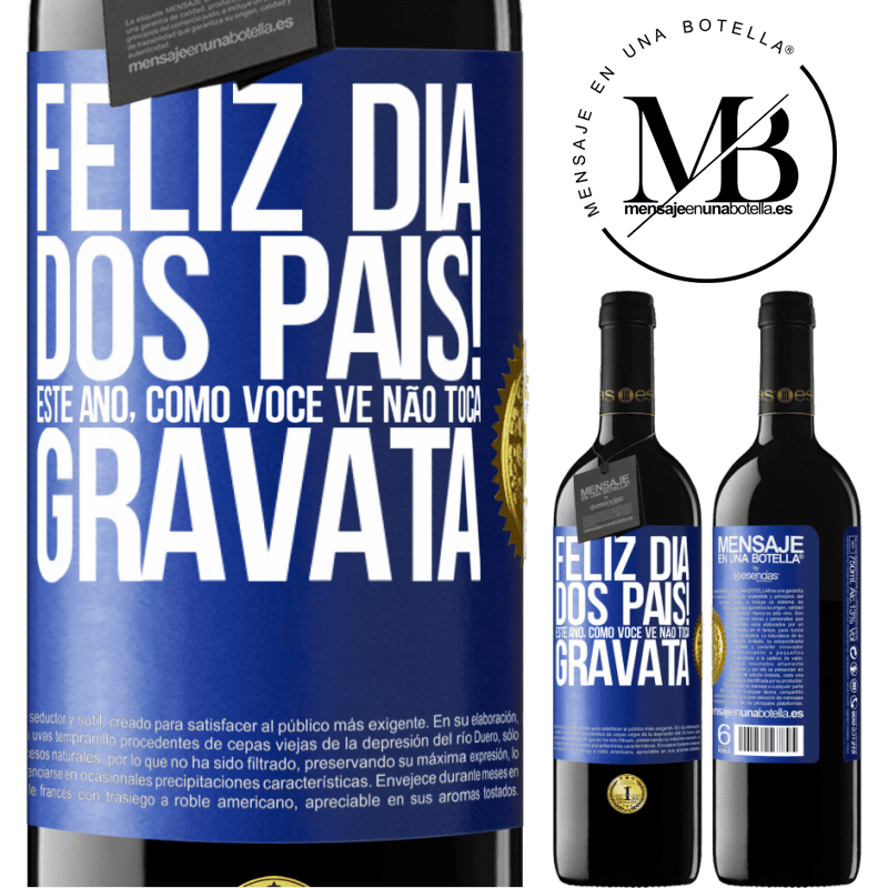 39,95 € Envio grátis | Vinho tinto Edição RED MBE Reserva Feliz Dia dos Pais! Este ano, como você vê, não toca gravata Etiqueta Azul. Etiqueta personalizável Reserva 12 Meses Colheita 2014 Tempranillo