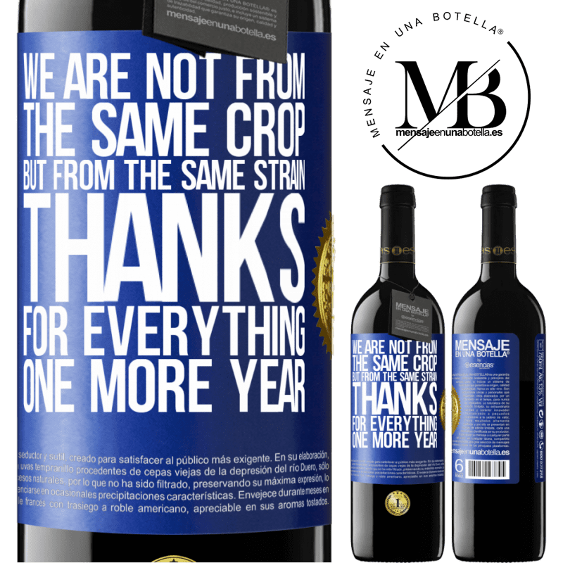 39,95 € Free Shipping | Red Wine RED Edition MBE Reserve We are not from the same crop, but from the same strain. Thanks for everything, one more year Blue Label. Customizable label Reserve 12 Months Harvest 2014 Tempranillo