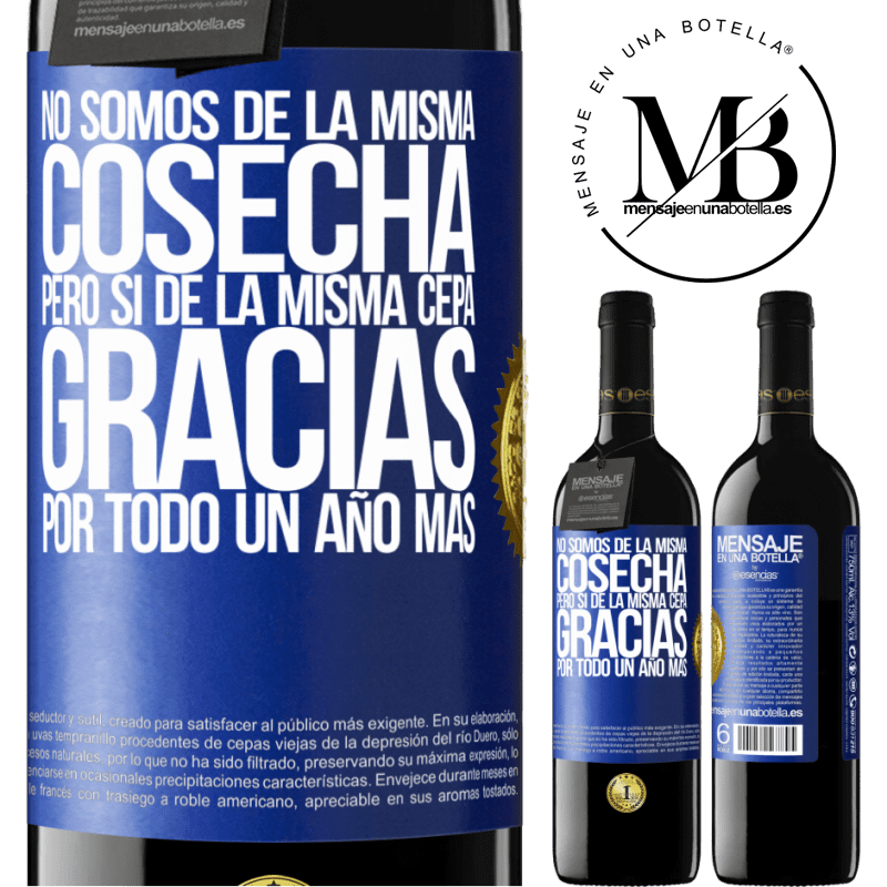 39,95 € Envío gratis | Vino Tinto Edición RED MBE Reserva No somos de la misma cosecha, pero sí de la misma cepa. Gracias por todo, un año más Etiqueta Azul. Etiqueta personalizable Reserva 12 Meses Cosecha 2014 Tempranillo