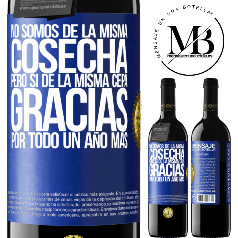 39,95 € Envío gratis | Vino Tinto Edición RED MBE Reserva No somos de la misma cosecha, pero sí de la misma cepa. Gracias por todo, un año más Etiqueta Azul. Etiqueta personalizable Reserva 12 Meses Cosecha 2016 Tempranillo