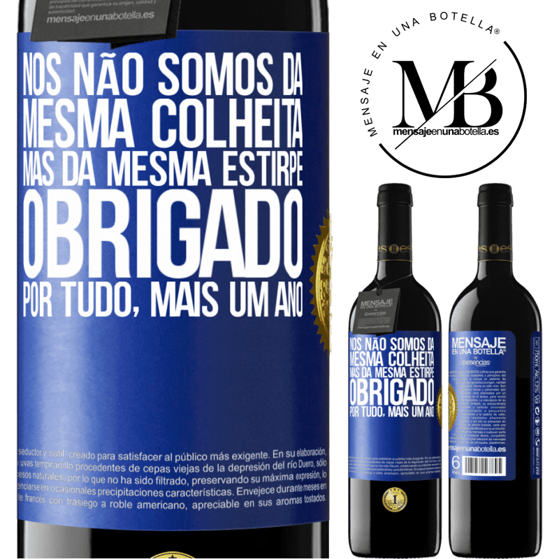 39,95 € Envio grátis | Vinho tinto Edição RED MBE Reserva Nós não somos da mesma colheita, mas da mesma estirpe. Obrigado por tudo, mais um ano Etiqueta Azul. Etiqueta personalizável Reserva 12 Meses Colheita 2014 Tempranillo