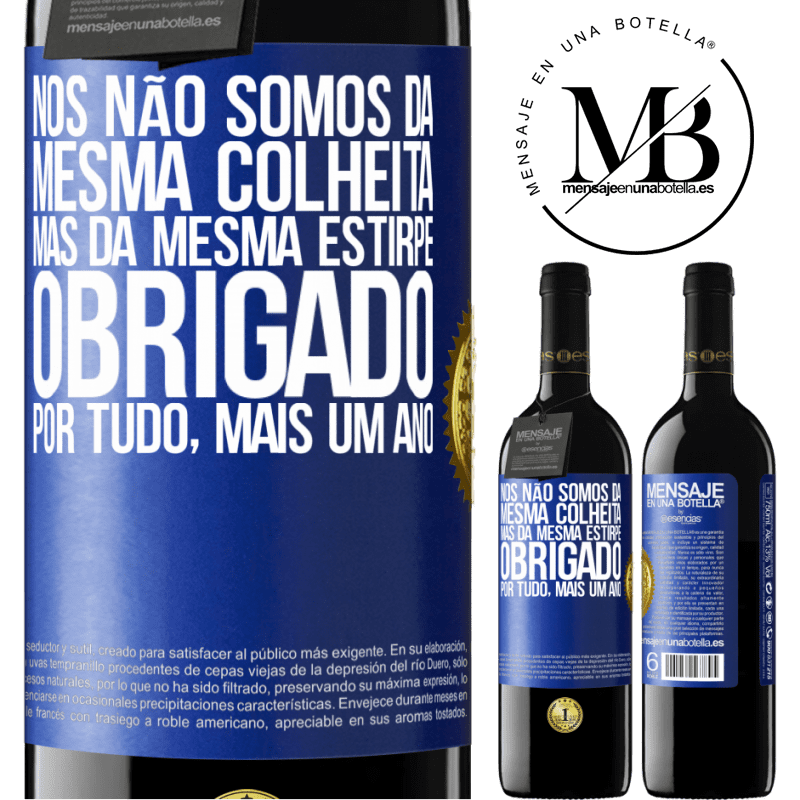 39,95 € Envio grátis | Vinho tinto Edição RED MBE Reserva Nós não somos da mesma colheita, mas da mesma estirpe. Obrigado por tudo, mais um ano Etiqueta Azul. Etiqueta personalizável Reserva 12 Meses Colheita 2016 Tempranillo