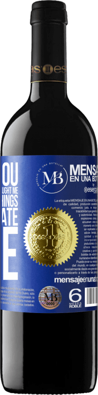 «Thank you for everything you have taught me, among other things, to appreciate wine» RED Edition MBE Reserve