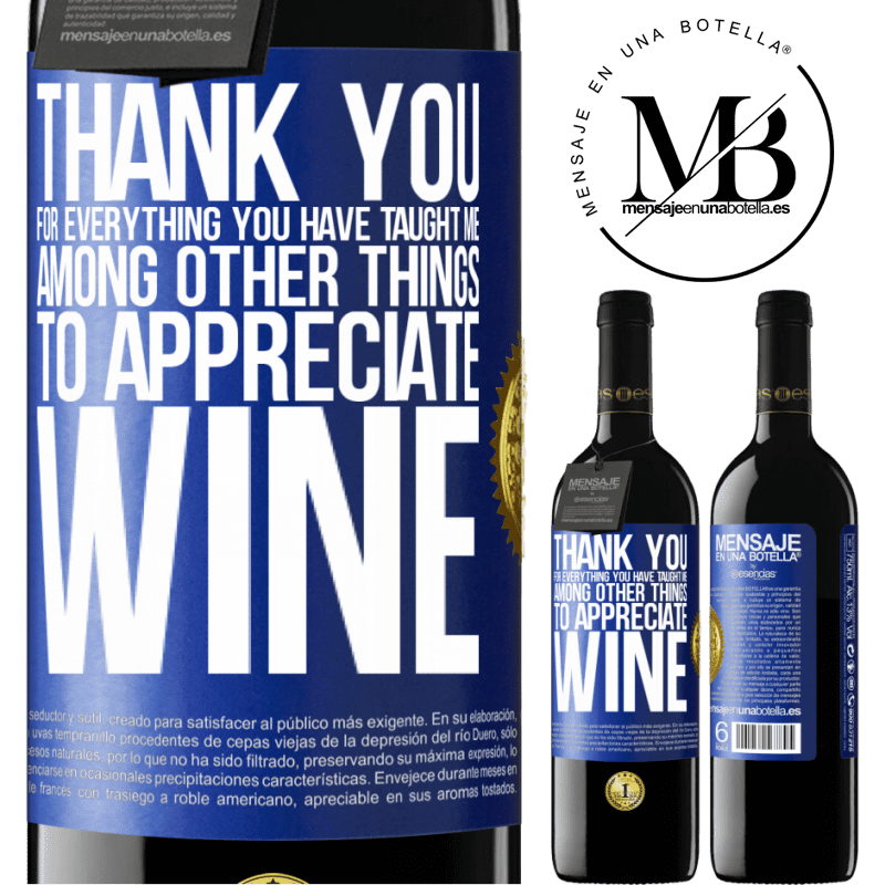 39,95 € Free Shipping | Red Wine RED Edition MBE Reserve Thank you for everything you have taught me, among other things, to appreciate wine Blue Label. Customizable label Reserve 12 Months Harvest 2016 Tempranillo