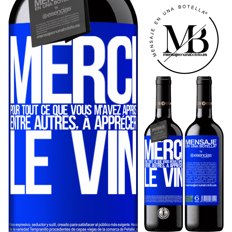 «Merci pour tout ce que tu m'as appris entre autres, à apprécier le vin» Édition RED MBE Réserve