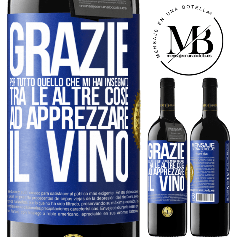 39,95 € Spedizione Gratuita | Vino rosso Edizione RED MBE Riserva Grazie per tutto quello che mi hai insegnato, tra le altre cose, ad apprezzare il vino Etichetta Blu. Etichetta personalizzabile Riserva 12 Mesi Raccogliere 2014 Tempranillo