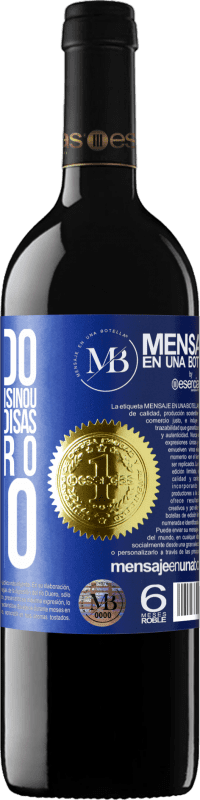 «Obrigado por tudo que me ensinou, entre outras coisas, a apreciar o vinho» Edição RED MBE Reserva