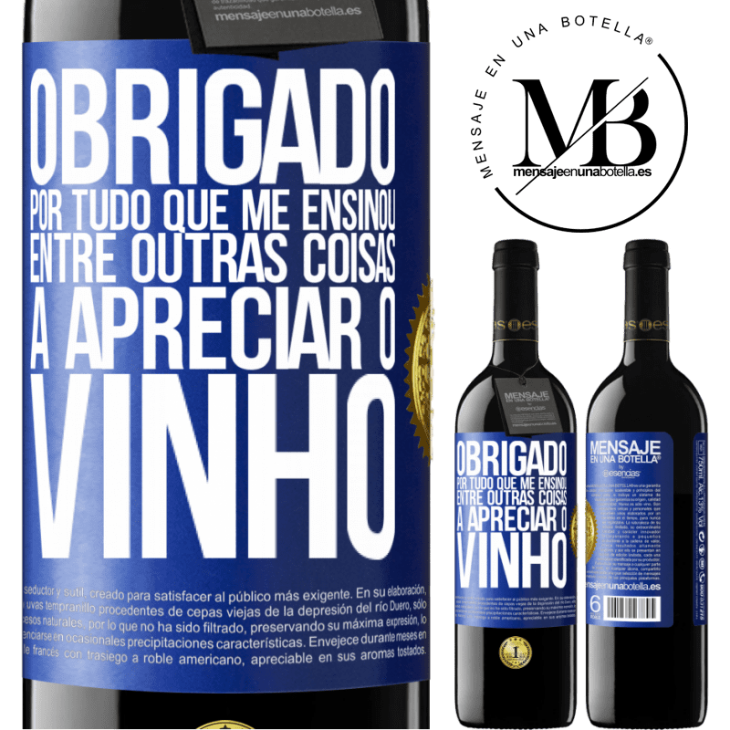 39,95 € Envio grátis | Vinho tinto Edição RED MBE Reserva Obrigado por tudo que me ensinou, entre outras coisas, a apreciar o vinho Etiqueta Azul. Etiqueta personalizável Reserva 12 Meses Colheita 2014 Tempranillo