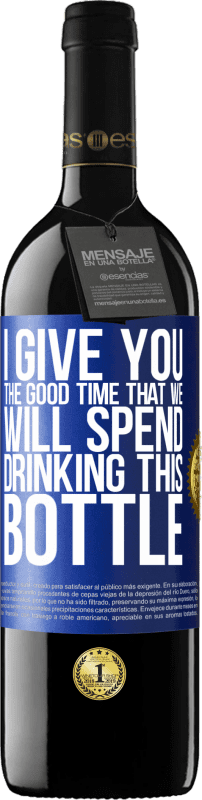 39,95 € | 赤ワイン REDエディション MBE 予約する 私はあなたにこのボトルを飲んで過ごす良い時間を与えます 青いタグ. カスタマイズ可能なラベル 予約する 12 月 収穫 2014 Tempranillo
