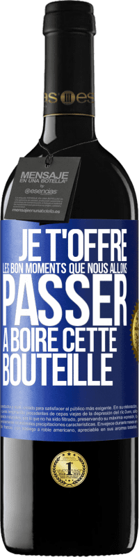39,95 € | Vin rouge Édition RED MBE Réserve Je t'offre les bon moments que nous allons passer à boire cette bouteille Étiquette Bleue. Étiquette personnalisable Réserve 12 Mois Récolte 2016 Tempranillo