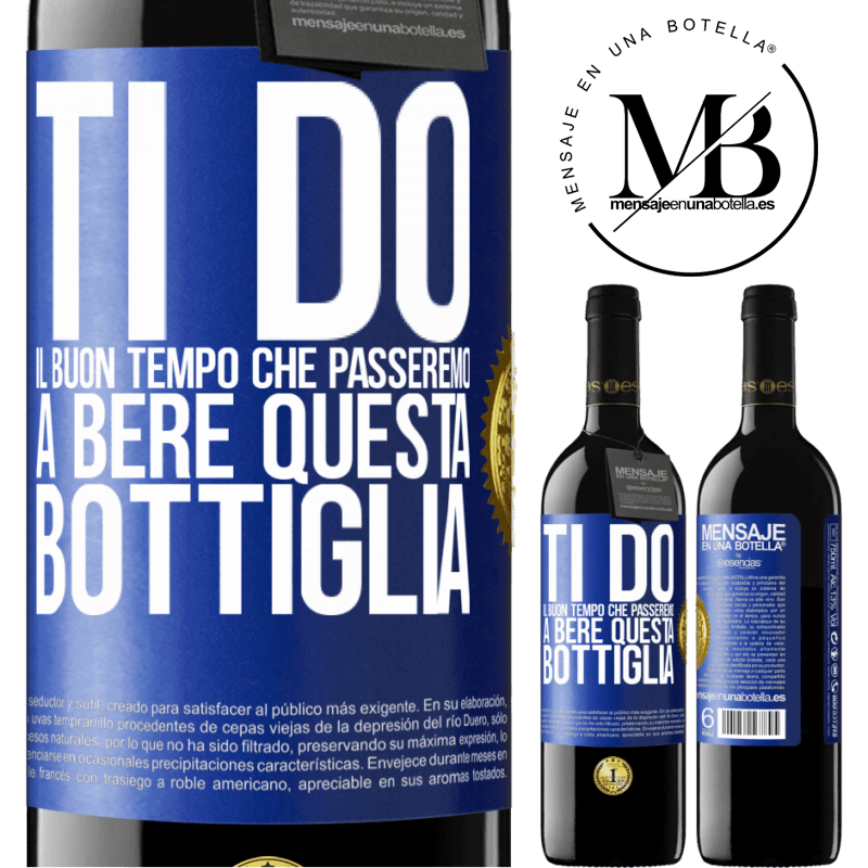 39,95 € Spedizione Gratuita | Vino rosso Edizione RED MBE Riserva Ti do il buon tempo che passeremo a bere questa bottiglia Etichetta Blu. Etichetta personalizzabile Riserva 12 Mesi Raccogliere 2014 Tempranillo