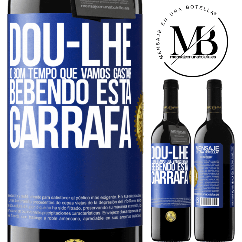 39,95 € Envio grátis | Vinho tinto Edição RED MBE Reserva Dou-lhe o bom tempo que vamos gastar bebendo esta garrafa Etiqueta Azul. Etiqueta personalizável Reserva 12 Meses Colheita 2014 Tempranillo