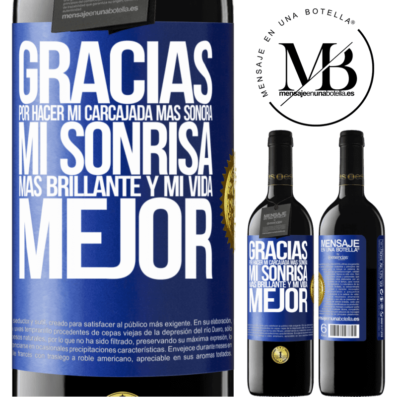 39,95 € Envío gratis | Vino Tinto Edición RED MBE Reserva Gracias por hacer mi carcajada más sonora, mi sonrisa más brillante y mi vida mejor Etiqueta Azul. Etiqueta personalizable Reserva 12 Meses Cosecha 2014 Tempranillo