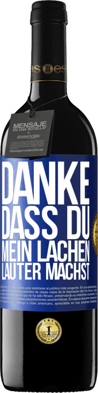 39,95 € Kostenloser Versand | Rotwein RED Ausgabe MBE Reserve Danke, dass du mein Lachen lauter machst, mein Lächeln strahlender und mein Leben besser Blaue Markierung. Anpassbares Etikett Reserve 12 Monate Ernte 2016 Tempranillo