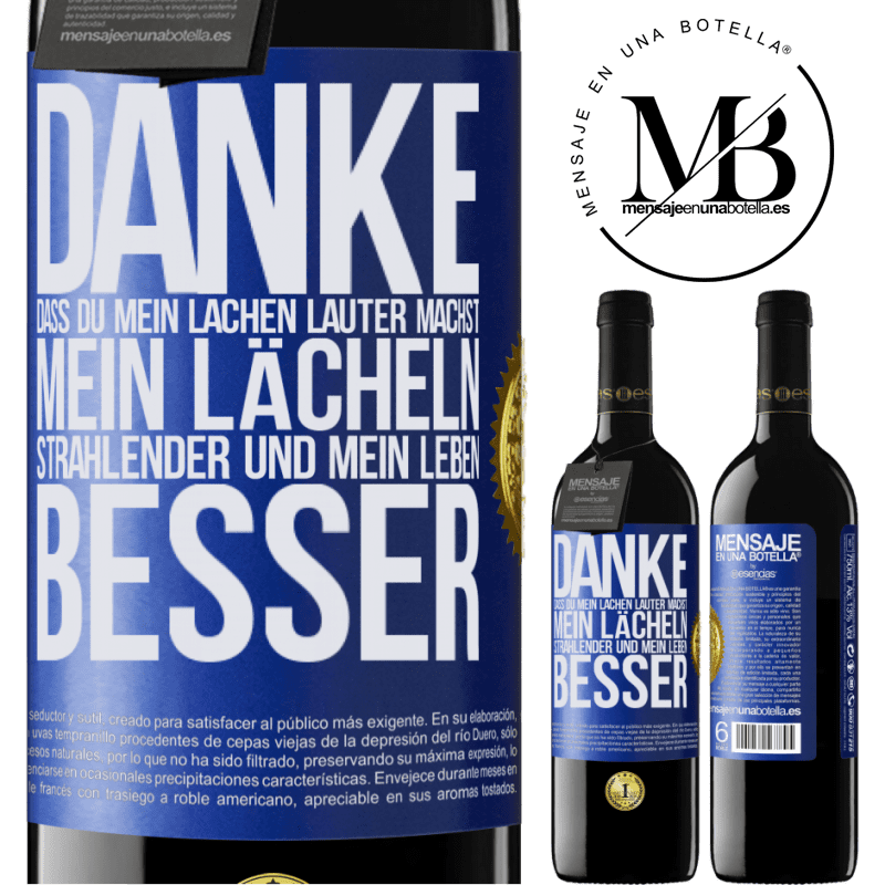 39,95 € Kostenloser Versand | Rotwein RED Ausgabe MBE Reserve Danke, dass du mein Lachen lauter machst, mein Lächeln strahlender und mein Leben besser Blaue Markierung. Anpassbares Etikett Reserve 12 Monate Ernte 2014 Tempranillo